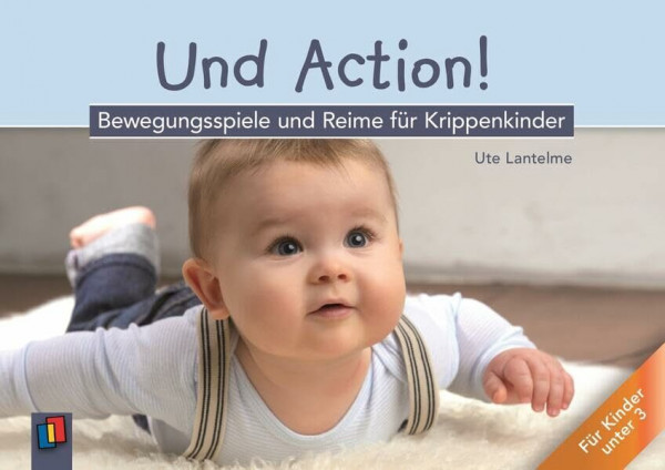 Und Action!: Bewegungsspiele und Reime für Krippenkinder