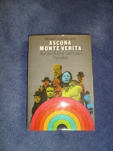 Ascona - Monte Verita. Auf der Suche nach dem Paradies