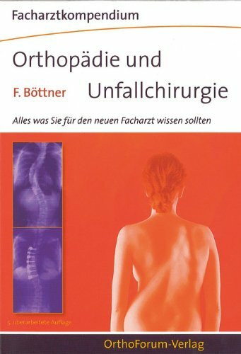 Facharztkompendium für Orthopädie und Unfallchirurgie 2012: Alles was Sie für den neuen Facharzt wissen sollten