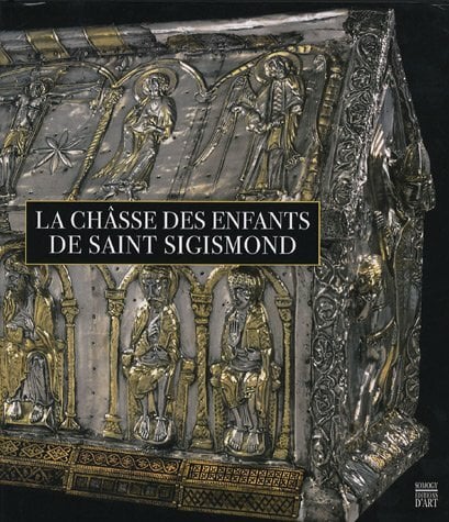 La châsse des enfants de Saint Sigismond: De l'abbaye de Saint-Maurice. Un prestigieux reliquaire restauré La châsse des enfants de Saint Sigismond: De l'abbaye de Saint-Maurice. Un prestigieux reliquaire restauré