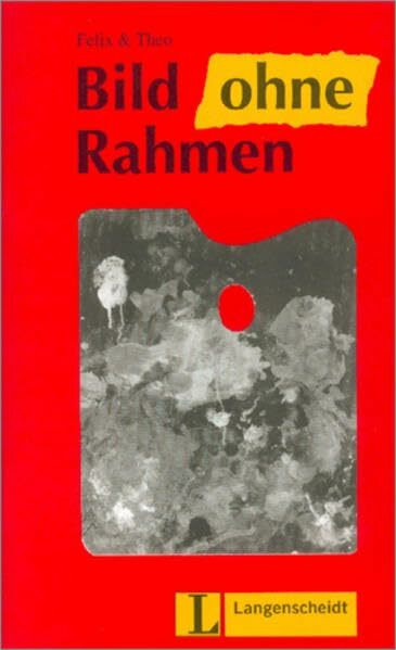 Bild ohne Rahmen (Stufe 2) (Leichte Lektüren Deutsch als Fremdsprache / Stufe 2)