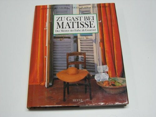 Zu Gast bei Matisse Der Meister der Farbe als Gourmet; mit 50 Rezepten. Gesamttitel: Collection Rolf Heyne