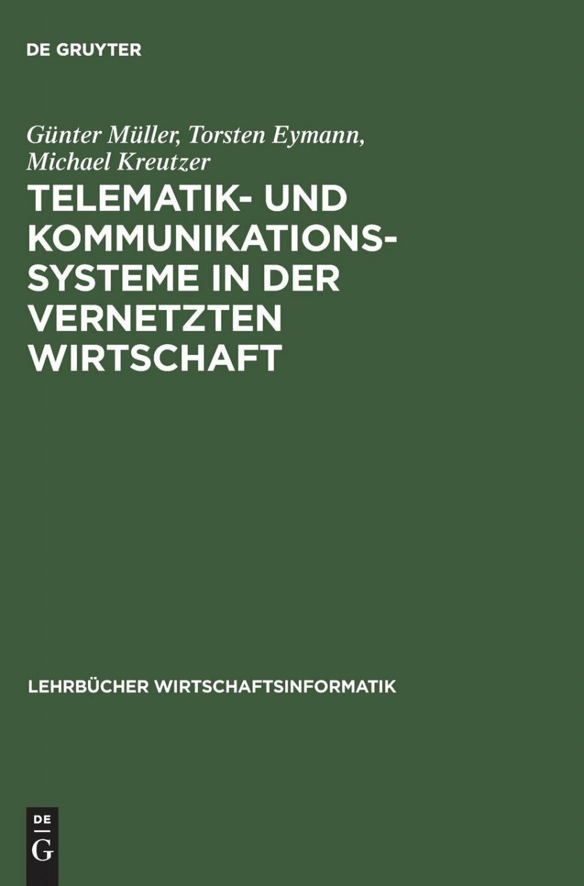 De Gruyter Oldenbourg Telematik- Und Kommunikationssysteme In Der Vernetzten Wirtschaft (Lehrbücher Wirtschaftsinfor...
