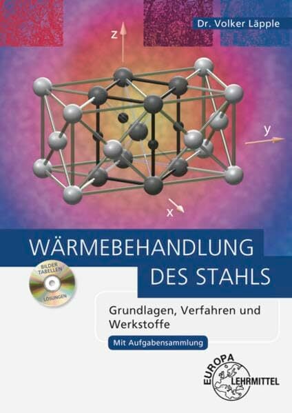 Wärmebehandlung des Stahls: Grundlagen, Verfahren und Werkstoffe Wärmebehandlung des Stahls: Grundlagen, Verfahren und Werkstoffe