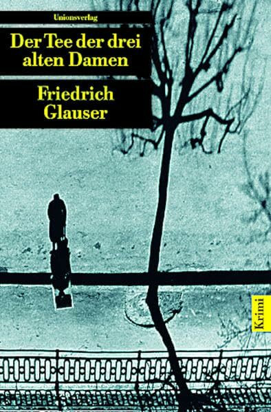 Der Tee der drei alten Damen: Ein Genfer Kriminalroman. Herausgegeben und mit einem Nachwort von Mario Haldemann. Herausgegeben und mit einem Nachwort ... Haldemann. Ein Wachtmeister-Studer-Roman