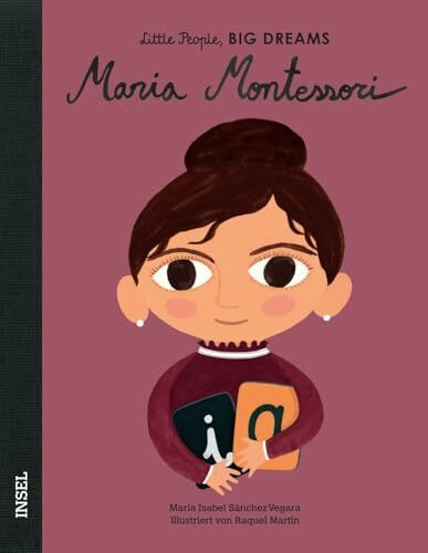 Little People, Big Dreams – Maria Montessori: Deutsche Ausgabe | Kinderbuch ab 4 Jahre