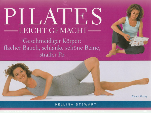 Pilates - leicht gemacht: Geschmeidiger Körper: flacher Bauch, schlanke schöne Beine, straffer Po