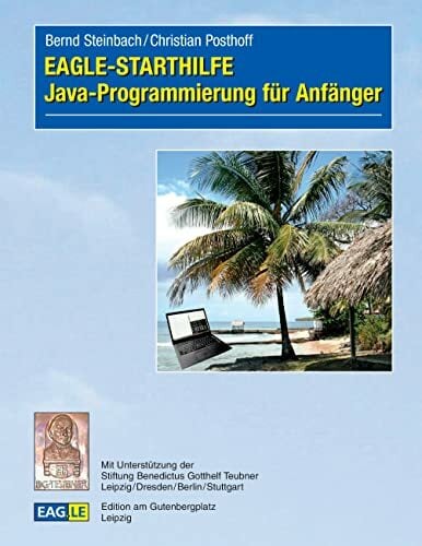 EAGLE-STARTHILFE Java-Programmierung für Anfänger EAGLE-STARTHILFE Java-Programmierung für Anfänger