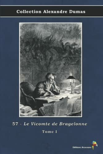 57 - Le Vicomte de Bragelonne - Tome I - Collection Alexandre Dumas: Texte intégral