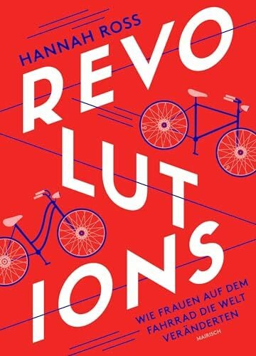 Revolutions: Wie Frauen auf dem Fahrrad die Welt veränderten