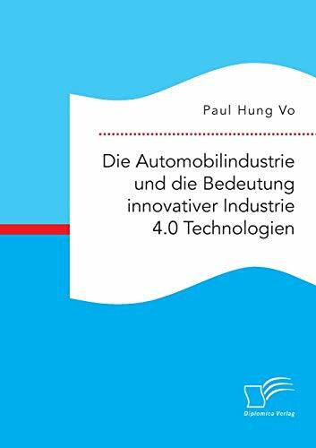 Die Automobilindustrie und die Bedeutung innovativer Industrie 4.0 Technologien