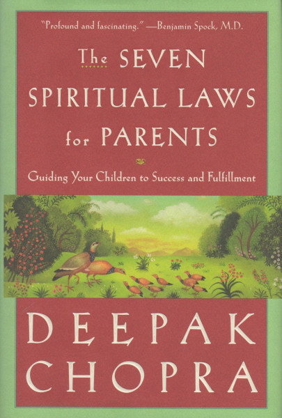 The Seven Spiritual Laws for Parents: Guiding Your Children to Success and Fulfillment: Guiding Your Children to Success and Fullfilment