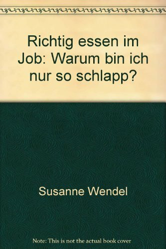 Richtig essen im Job: Warum bin ich nur so schlapp?