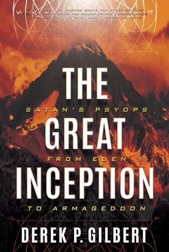 The Great Inception: Satan's Psyops from Eden to Armageddon The Great Inception: Satan's Psyops from Eden to Armageddon