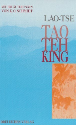 Tao Teh ( Te) King: Wegweisung zur Wirklichkeit