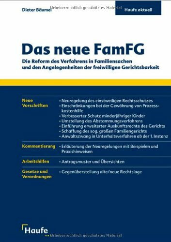 Das neue FamFG: Die Reform des Verfahrens in Familiensachen und den Angelegenheiten der freiwilligen Gerichtsbarkeit