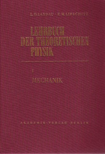 Mechanik (Landau, L.D./E.M. Lifschitz: Lehrbuch der Theoretischen Physik) Mechanik (Landau, L.D./E.M. Lifschitz: Lehrbuch der Theoretischen Physik)