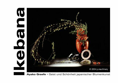 Ikebana - Geist und Schönheit japanischer Blumenkunst