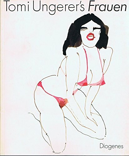 Tomi Ungerer's Frauen. Zeichnungen 1956 - 1983