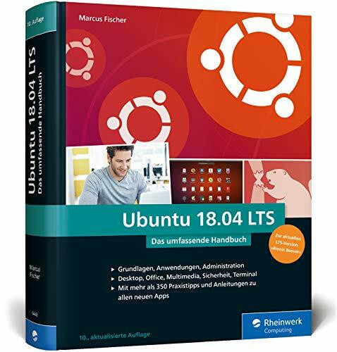 Ubuntu 18.04 LTS: Das umfassende Handbuch zur LTS-Version »Bionic Beaver«
