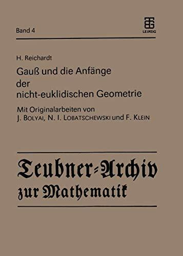 Gauß und die Anfänge der nicht-euklidischen Geometrie (Teubner-Archiv zur Mathematik, 4, Band 4)