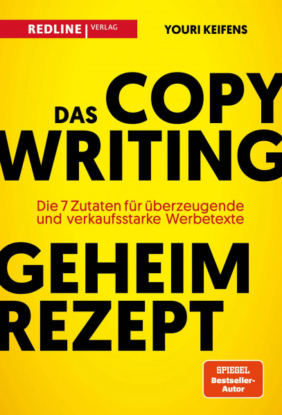 Das Copywriting-Geheimrezept: Die sieben Zutaten für überzeugende und verkaufsstarke Werbetexte