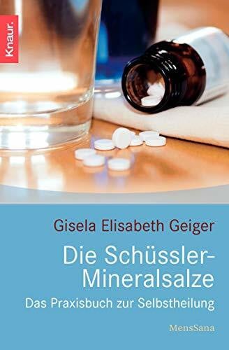 Die Schüssler-Mineralsalze: Das Praxisbuch zur Selbstheilung (Knaur. MensSana)