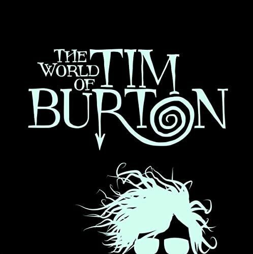 The World of Tim Burton: Katalog zur Ausstellung im Max Ernst Museum Brühl des LVR
