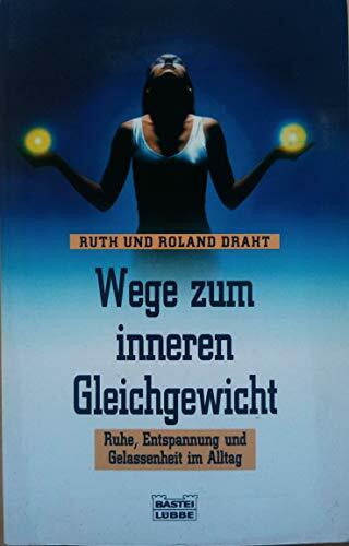 Wege zum inneren Gleichgewicht (Ratgeber. Bastei Lübbe Taschenbücher)