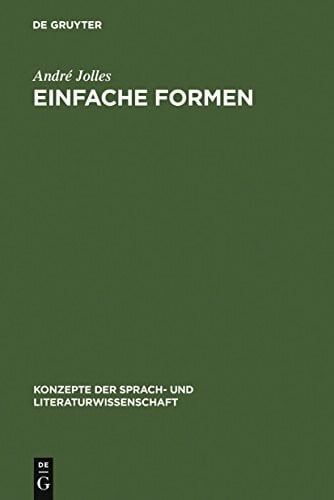 Einfache Formen: Legende, Sage, Mythe, Rätsel, Spruch, Kasus, Memorabile, Märchen, Witz (Konzepte der Sprach- und Literaturwissenschaft, 15, Band 15)