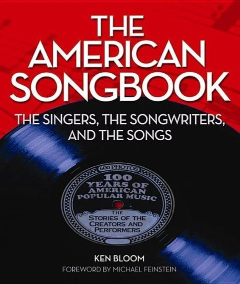 The American Songbook: The Singers, the Songwriters, and the Songs