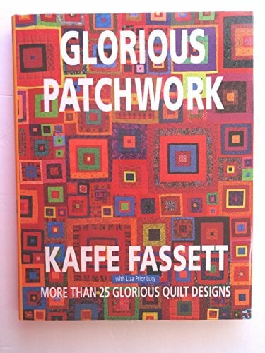 Glorious Patchwork: More Than 25 Glorious Quilt Designs Glorious Patchwork: More Than 25 Glorious Quilt Designs