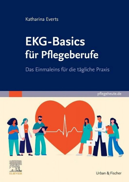 EKG-Basics für Pflegeberufe: Das Einmaleins für die tägliche Praxis (PFLEGE - Fachbuch - Urban & Fischer Verlag)