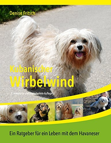 Kubanischer Wirbelwind: Ein Ratgeber für ein Leben mit dem Havaneser