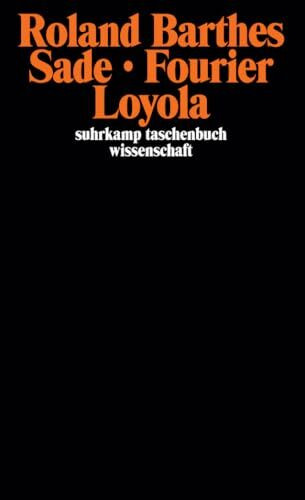 Sade. Fourier. Loyola (suhrkamp taschenbuch wissenschaft)