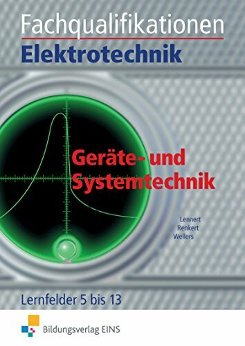 Fachqualifikationen Elektrotechnik: Geräte- und Systemtechniker Lehr-/Fachbuch: Kern- und Fachqualifikationen / Geräte- und Systemtechniker (Elektrotechnik: Kern- und Fachqualifikationen)