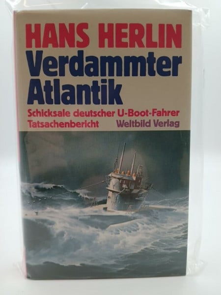 Verdammter Atlantik: Schicksale deutscher U-Boot-Fahrer
