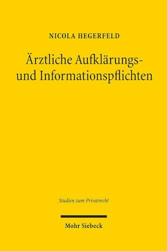 Ärztliche Aufklärungs- und Informationspflichten: Eine Auseinandersetzung mit der Qualität der Kodifizierung der § 630e und § 630c BGB (Studien zum Privatrecht, Band 81)