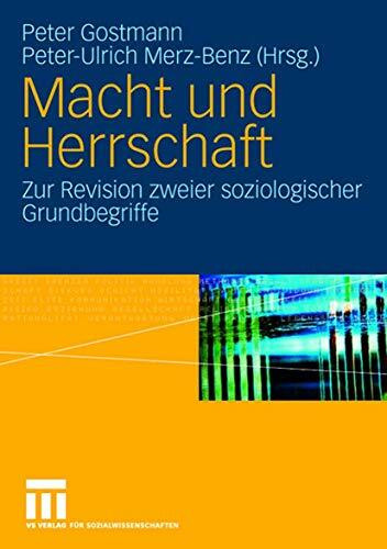 Macht und Herrschaft. Zur Revision zweier soziologischer Grundbegriffe