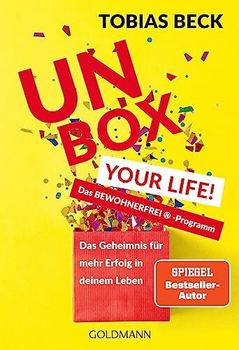 Unbox Your Life!: Das Geheimnis für mehr Erfolg in deinem Leben - Das BEWOHNERFREI ® -Programm