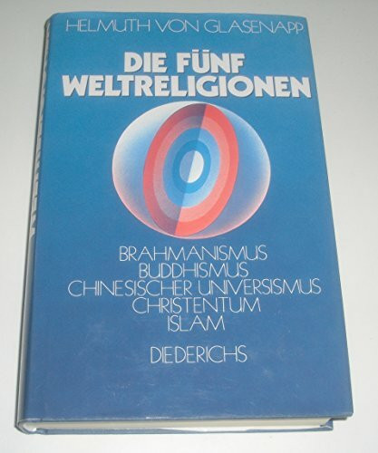 Die fünf Weltreligionen: Brahmanismus, Buddhismus, Chinesischer Universismus, Christentum, Islam