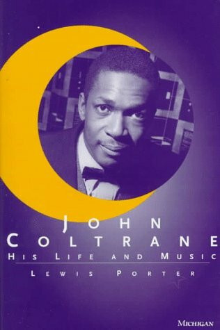 John Coltrane: His Life and Music (Michigan American Music Series)