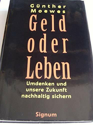 Geld oder Leben: Umdenken und unsere Zukunft nachhaltig sichern