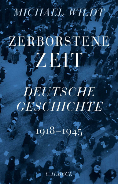 Zerborstene Zeit: Deutsche Geschichte 1918 bis 1945: Deutsche Geschichte 1918-1945