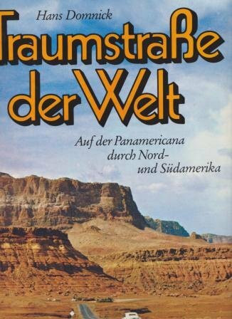 Traumstraße der Welt. Auf der Panamericana durch Nord- und Südamerika