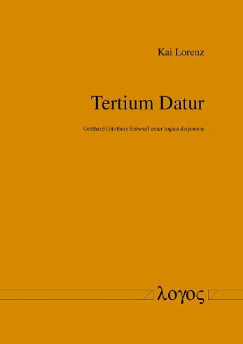 Tertium Datur. Gotthard Günthers Entwurf einer logica disponens