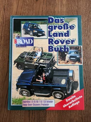 Das grosse Landrover-Buch: Ein Off Road-Sachbuch. Baureihen 1,2,3 Defender/Range Rover/Discovery/Freelander