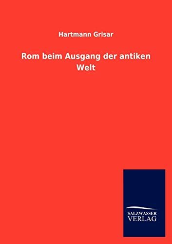 Rom beim Ausgang der antiken Welt Rom beim Ausgang der antiken Welt