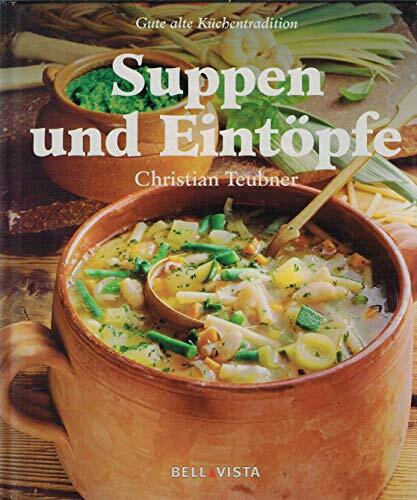 Suppen u. Eintöpfe. Gute alte Küchentradition