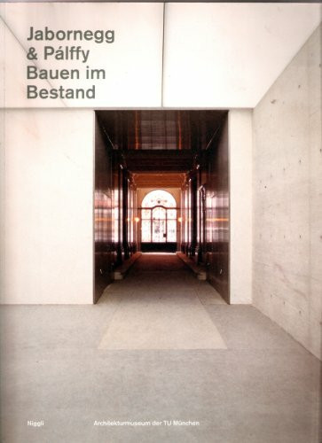 Jabornegg & Pálffy - Bauen im Bestand - Architekturmuseum der TU München